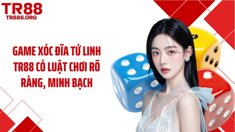 Game xóc đĩa tứ linh TR88 có luật chơi rõ ràng, minh bạch